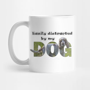 Easily distracted by my dog - spaniel oil painting word art Mug